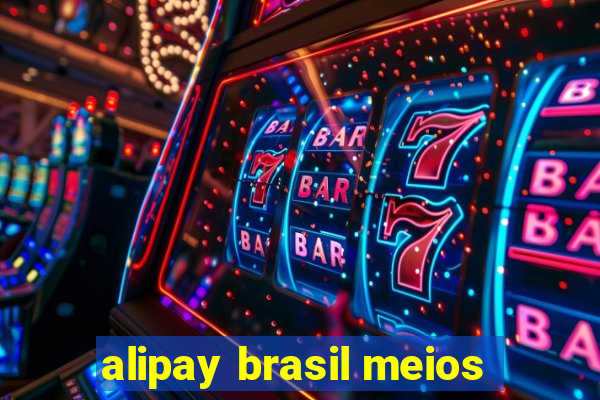 alipay brasil meios